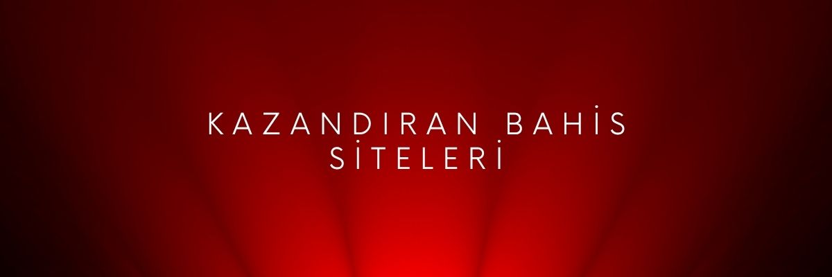Kazandıran Bahis Siteleri